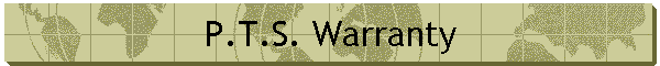 P.T.S. Warranty